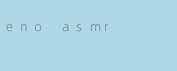 eno asmr